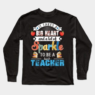 It Takes A Big Heart And A Lot Of Sparkle To Be A Teacher Long Sleeve T-Shirt